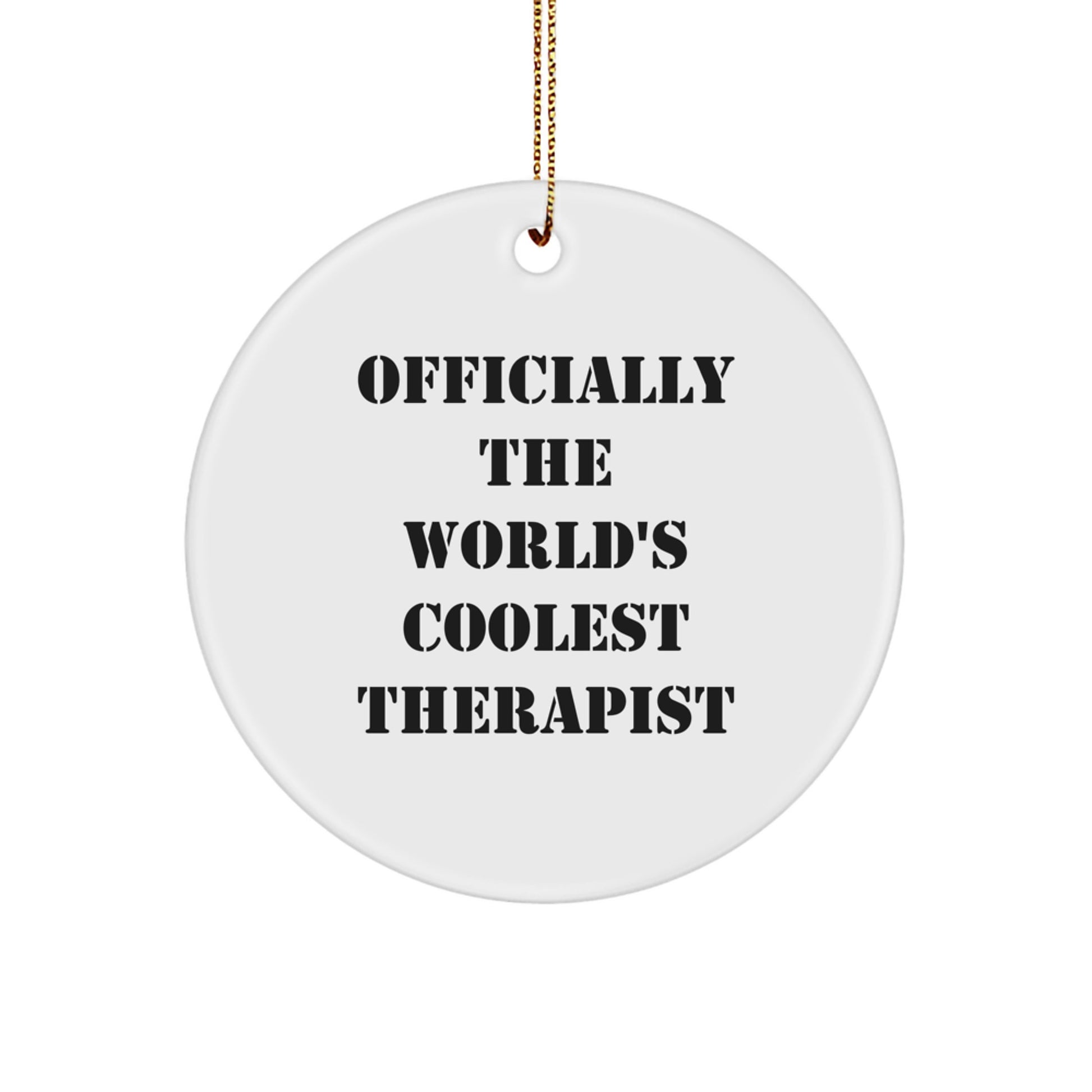 Funny Therapist Gifts from Friends for Christmas Circle Ornament - 'Officially The World's Coolest Therapist' Quote