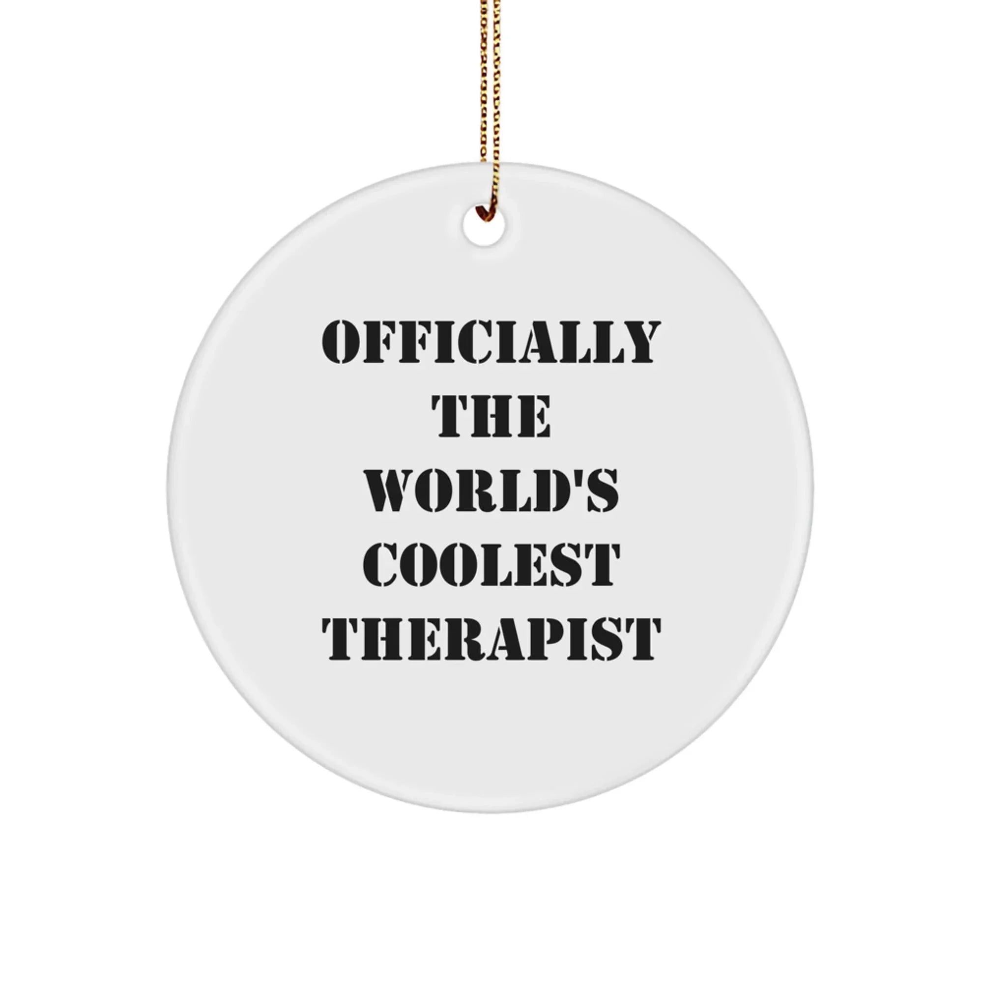 Funny Therapist Gifts from Friends for Christmas Circle Ornament - 'Officially The World's Coolest Therapist' Quote