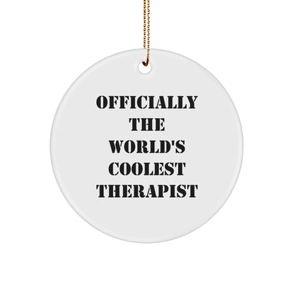 Funny Therapist Gifts from Friends for Christmas Circle Ornament - 'Officially The World's Coolest Therapist' Quote