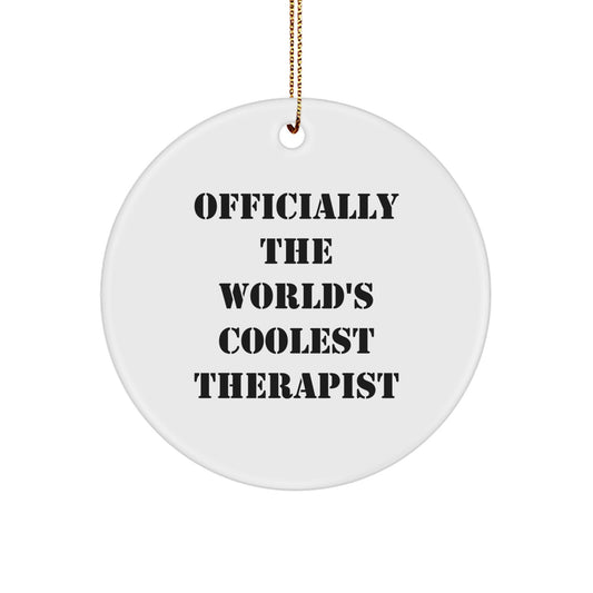 Funny Therapist Gifts from Friends for Christmas Circle Ornament - 'Officially The World's Coolest Therapist' Quote