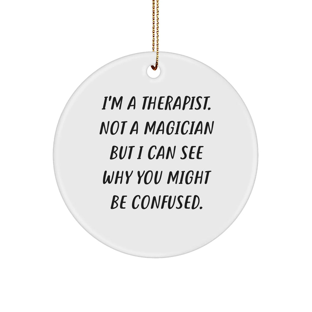 Funny Therapist Gifts from Friends for Christmas - I'm A Therapist Not A Magician Circle Ornament, Therapist Humor, White Circle Ornament, Christmas Decor