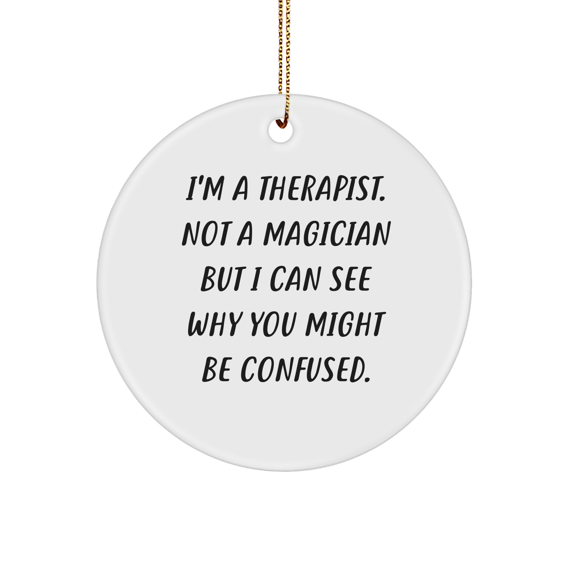 Funny Therapist Gifts from Friends for Christmas - I'm A Therapist Not A Magician Circle Ornament, Therapist Humor, White Circle Ornament, Christmas Decor