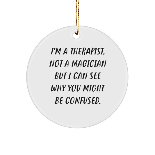 Funny Therapist Gifts from Friends for Christmas - I'm A Therapist Not A Magician Circle Ornament, Therapist Humor, White Circle Ornament, Christmas Decor