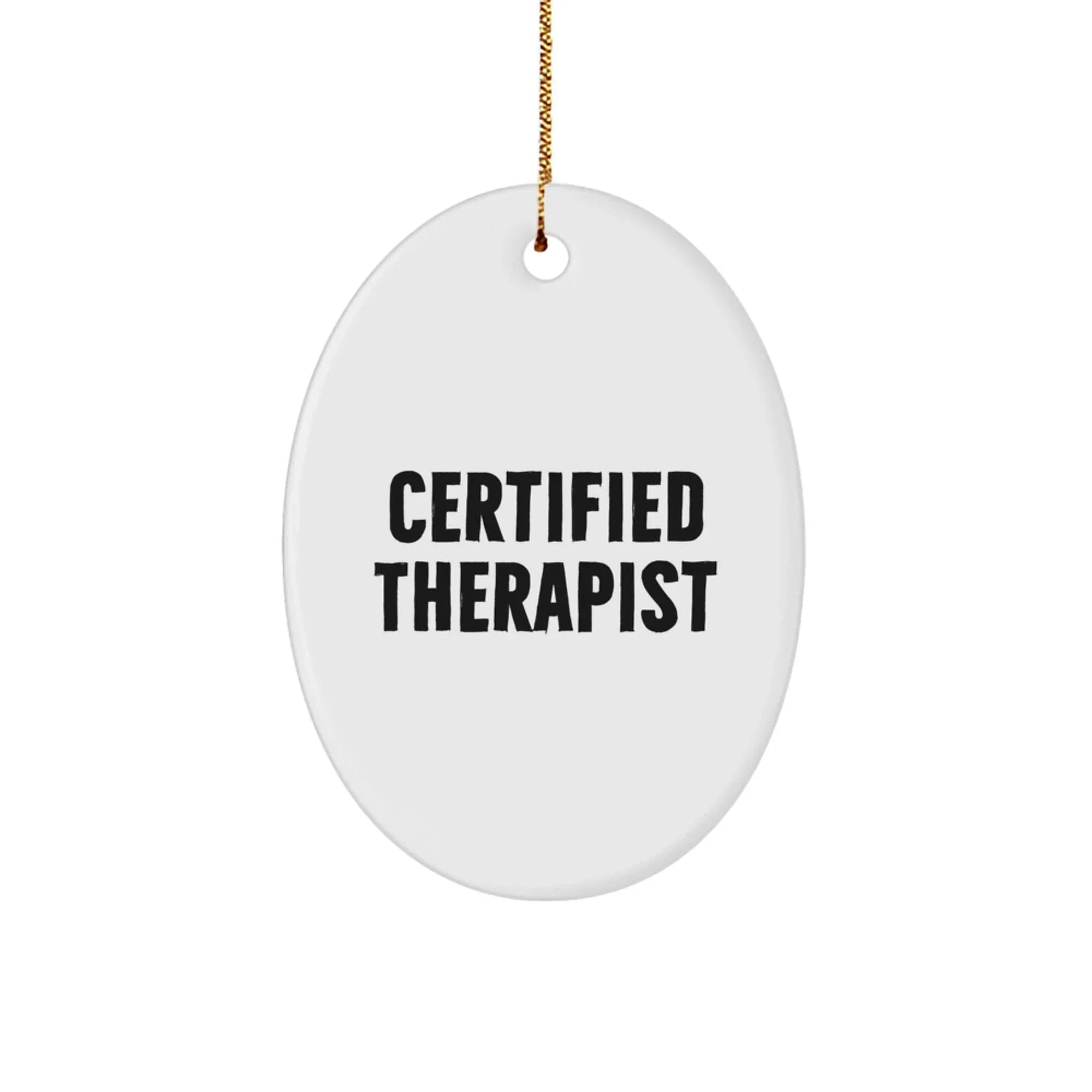 Funny Therapist Christmas Oval Ornament with 'Certified Therapist' Quote
