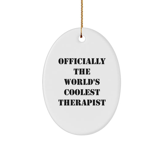 Funny Therapist Gifts from Men to Women - 'Officially The World's Coolest Therapist' Oval Ornament for Christmas