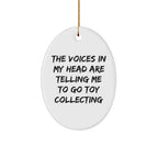 Funny Toy Collecting Oval Ornament, Gifts from Friends, Family, or Coworkers for Toy Collecting Men and Women, Christmas Unique Presents, 'The Voices In My Head Are Telling Me To Go Toy Collecting'