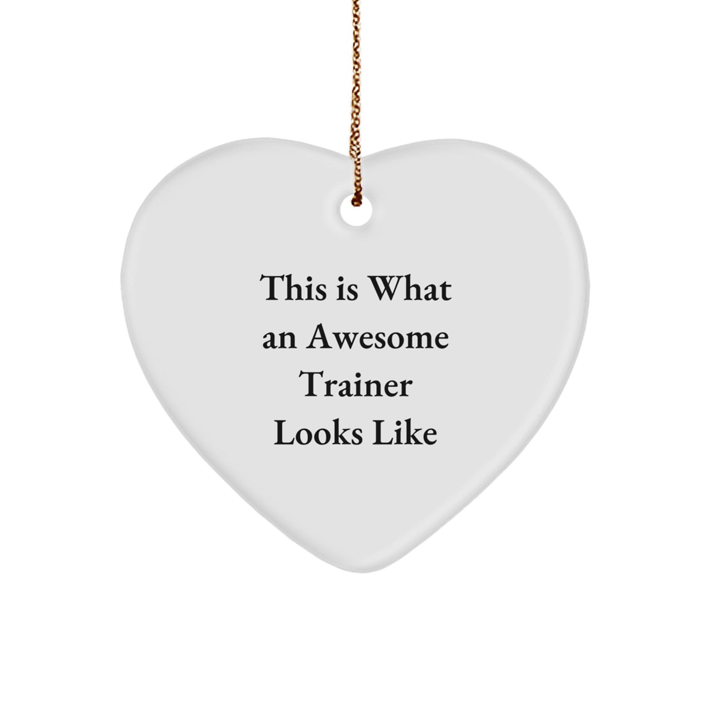 Funny Trainer Gifts for Christmas - Heart Ornament with Quote 'This Is What An Awesome Trainer Looks Like' - Gifts from Men to Women, Friends, Family