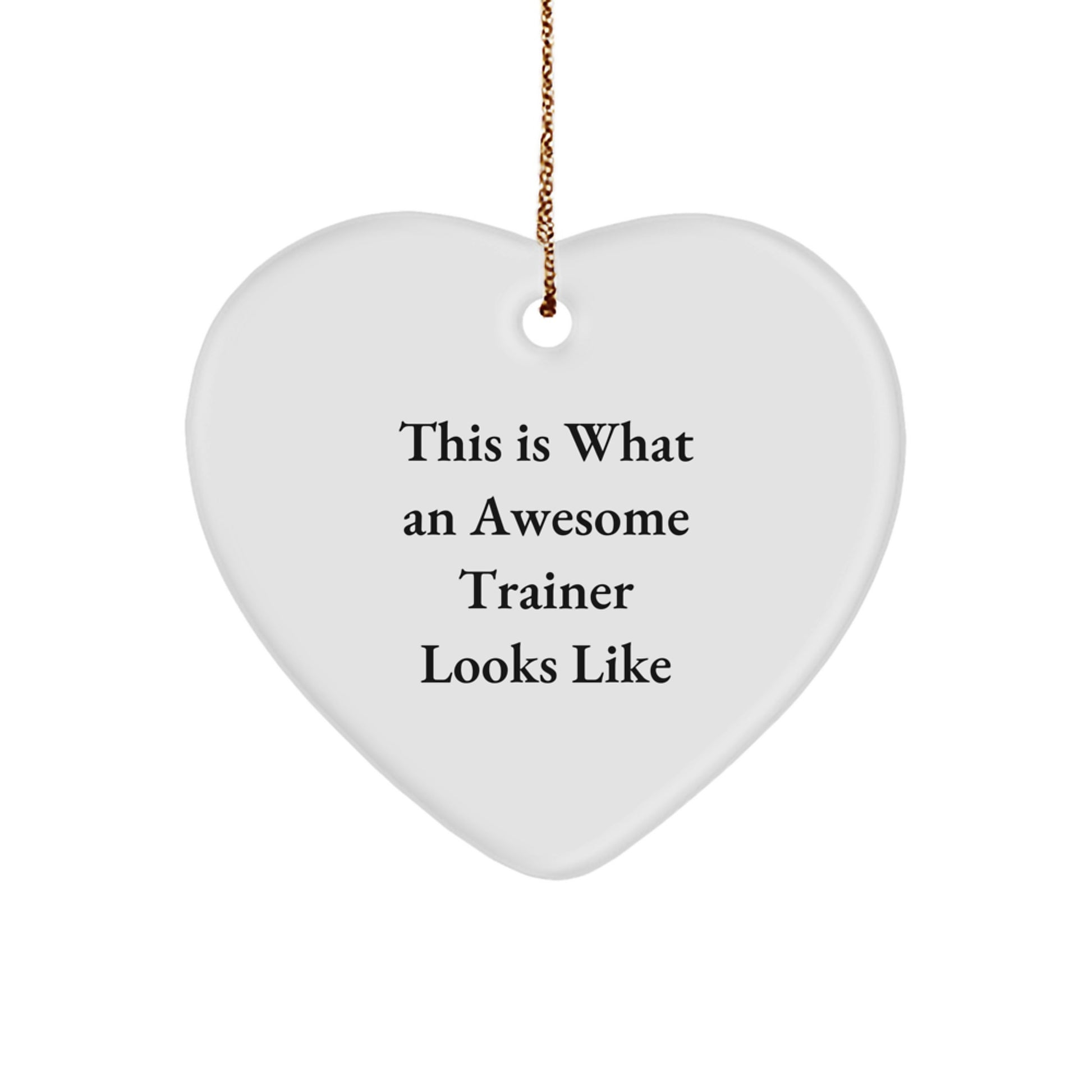 Funny Trainer Gifts for Christmas - Heart Ornament with Quote 'This Is What An Awesome Trainer Looks Like' - Gifts from Men to Women, Friends, Family