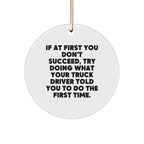 Funny Truck Driver Christmas Unique Gifts from Family for Men - 'If At First You Don't Succeed' Circle Ornament, Unique Holiday Present