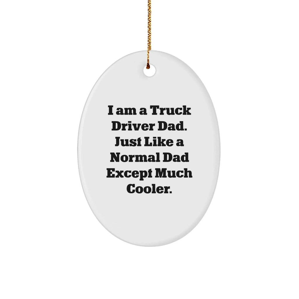 Funny Truck Driver Dad Gifts from Friends for Christmas - Oval Ornament