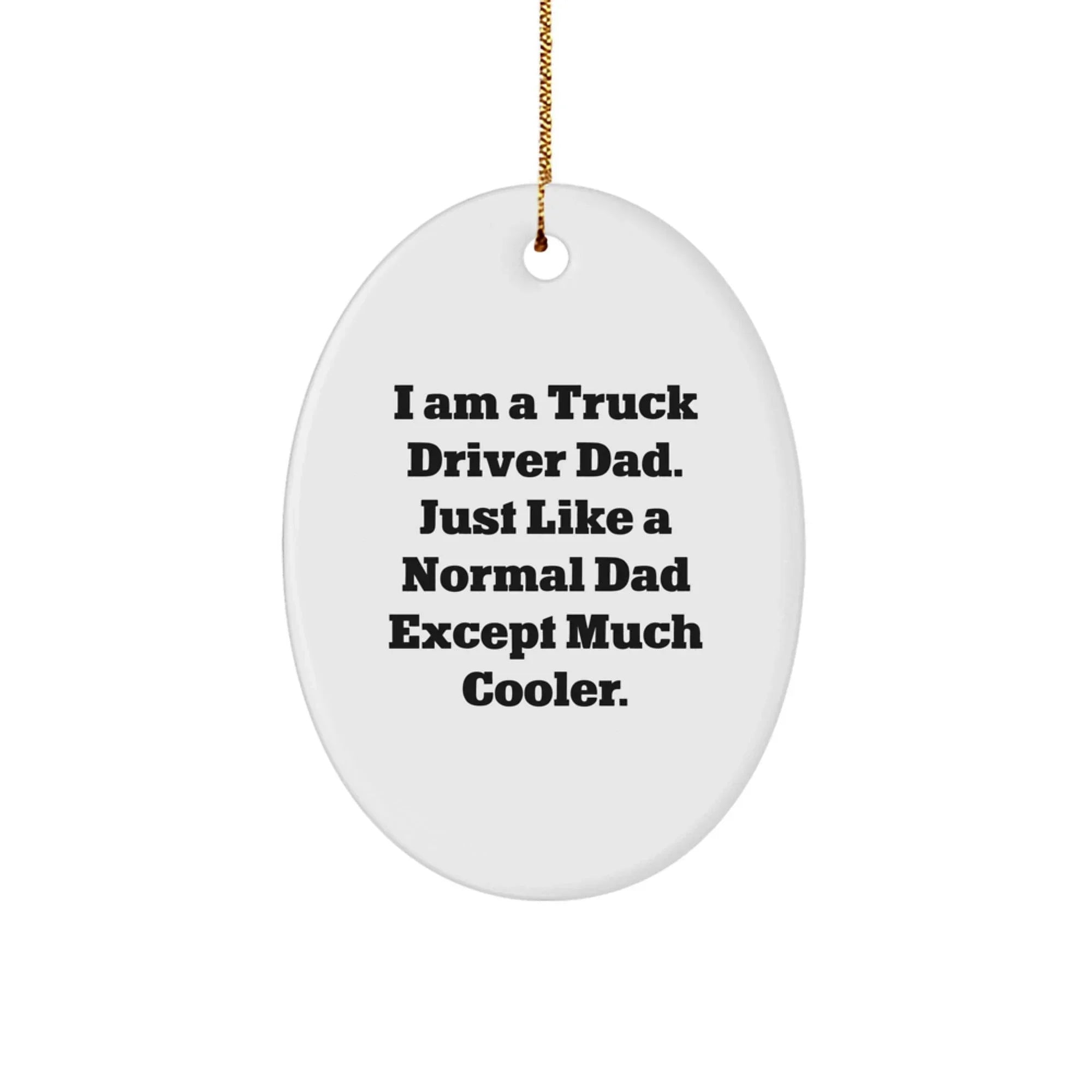 Funny Truck Driver Dad Gifts from Friends for Christmas - Oval Ornament