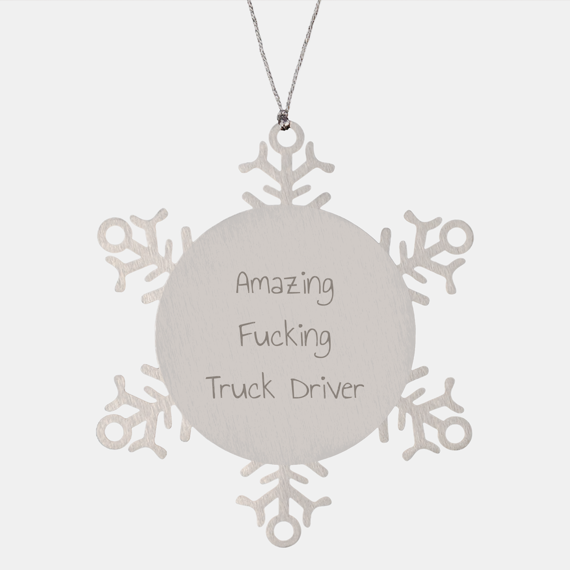 Funny Truck Driver Gifts Snowflake Ornament - Amazing F-king Truck Driver Quote, Christmas Unique Gifts