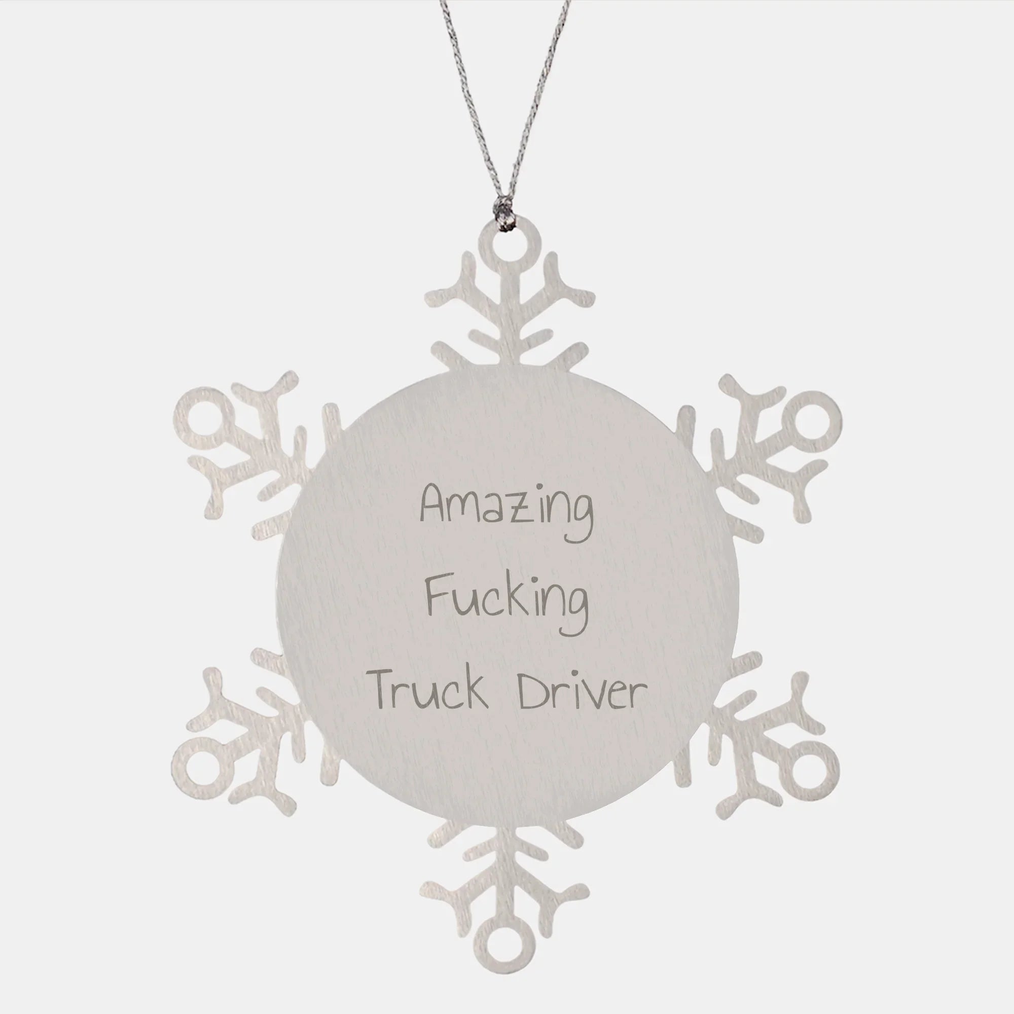 Funny Truck Driver Gifts Snowflake Ornament - Amazing F--king Truck Driver Quote, Christmas Unique Gifts