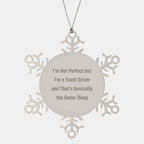 Funny Truck Driver Gifts, Snowflake Ornament for Christmas, 'I'm Not Perfect But I'm A Truck Driver And That's Basically The Same Thing' Quotes, Gifts from Friends to Truck Drivers