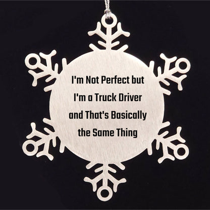 Funny Truck Driver Gifts, Snowflake Ornament for Christmas, 'I'm Not Perfect But I'm A Truck Driver And That's Basically The Same Thing' Quotes, Gifts from Friends to Truck Drivers