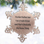 Funny Truck Driver Gifts, Snowflake Ornament for Christmas, 'I'm Not Perfect But I'm A Truck Driver And That's Basically The Same Thing' Quotes, Gifts from Friends to Truck Drivers