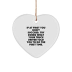 Funny Truck Driver Gifts from Friends to Men, 'If At First You Don't Succeed, Try Doing What Your Truck Driver Told You To Do The First Time', Heart Ornament for Christmas