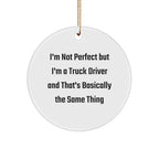 Funny Truck Driver Gifts from Men to Friends - I'm Not Perfect Circle Ornament, Unique Christmas Decor for Coworkers, Family, and Home