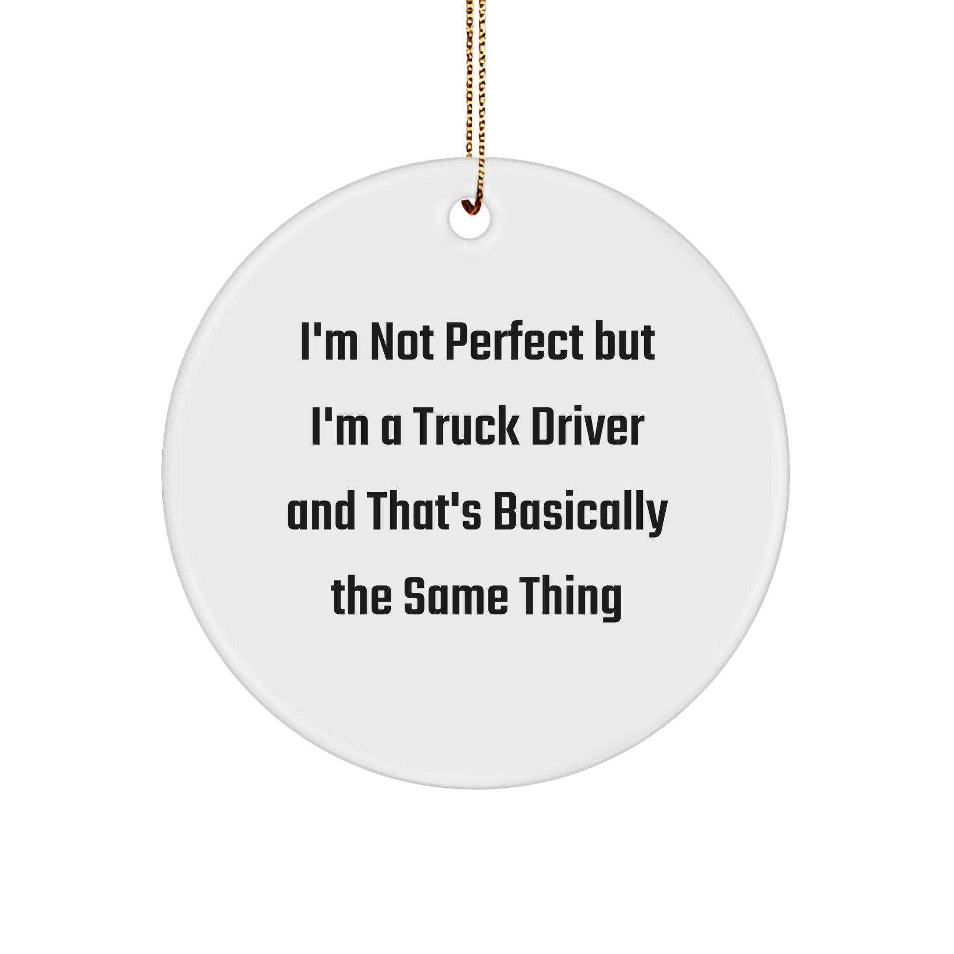 Funny Truck Driver Gifts from Men to Friends - I'm Not Perfect Circle Ornament, Unique Christmas Decor for Coworkers, Family, and Home
