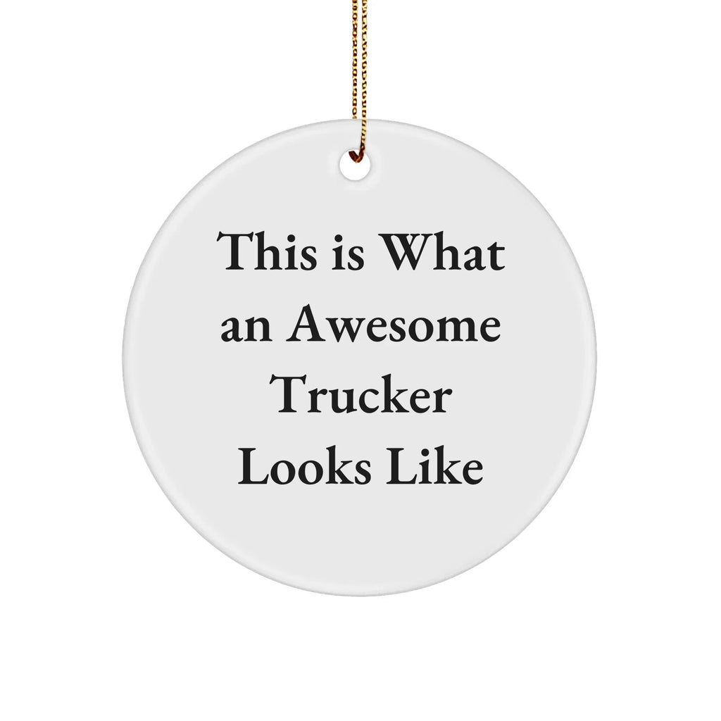 Funny Trucker Gifts for Men - This Is What An Awesome Trucker Looks Like, Circle Ornament with White Color, Perfect for Christmas