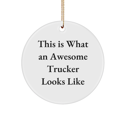 Funny Trucker Gifts for Men - This Is What An Awesome Trucker Looks Like, Circle Ornament with White Color, Perfect for Christmas