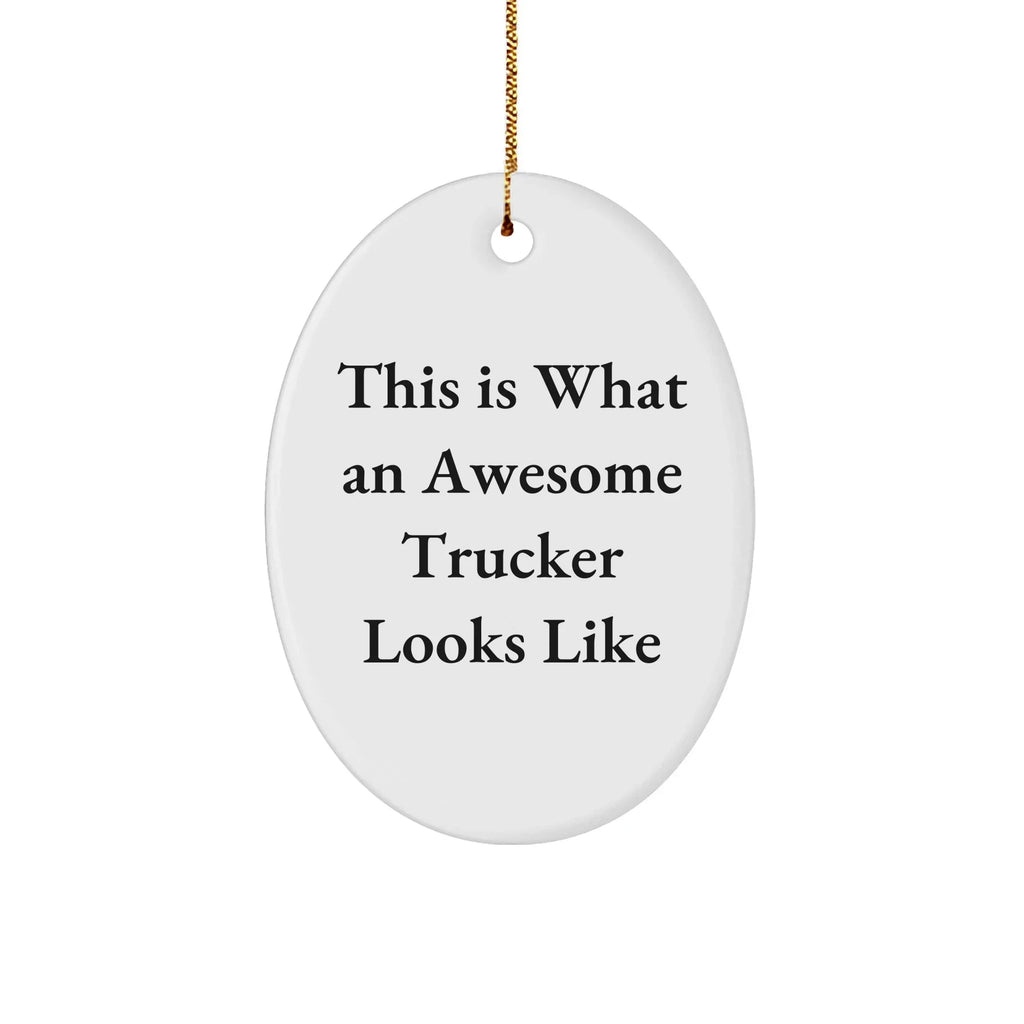 Funny Trucker Gifts from Men - This Is What An Awesome Trucker Looks Like Oval Ornament for Christmas