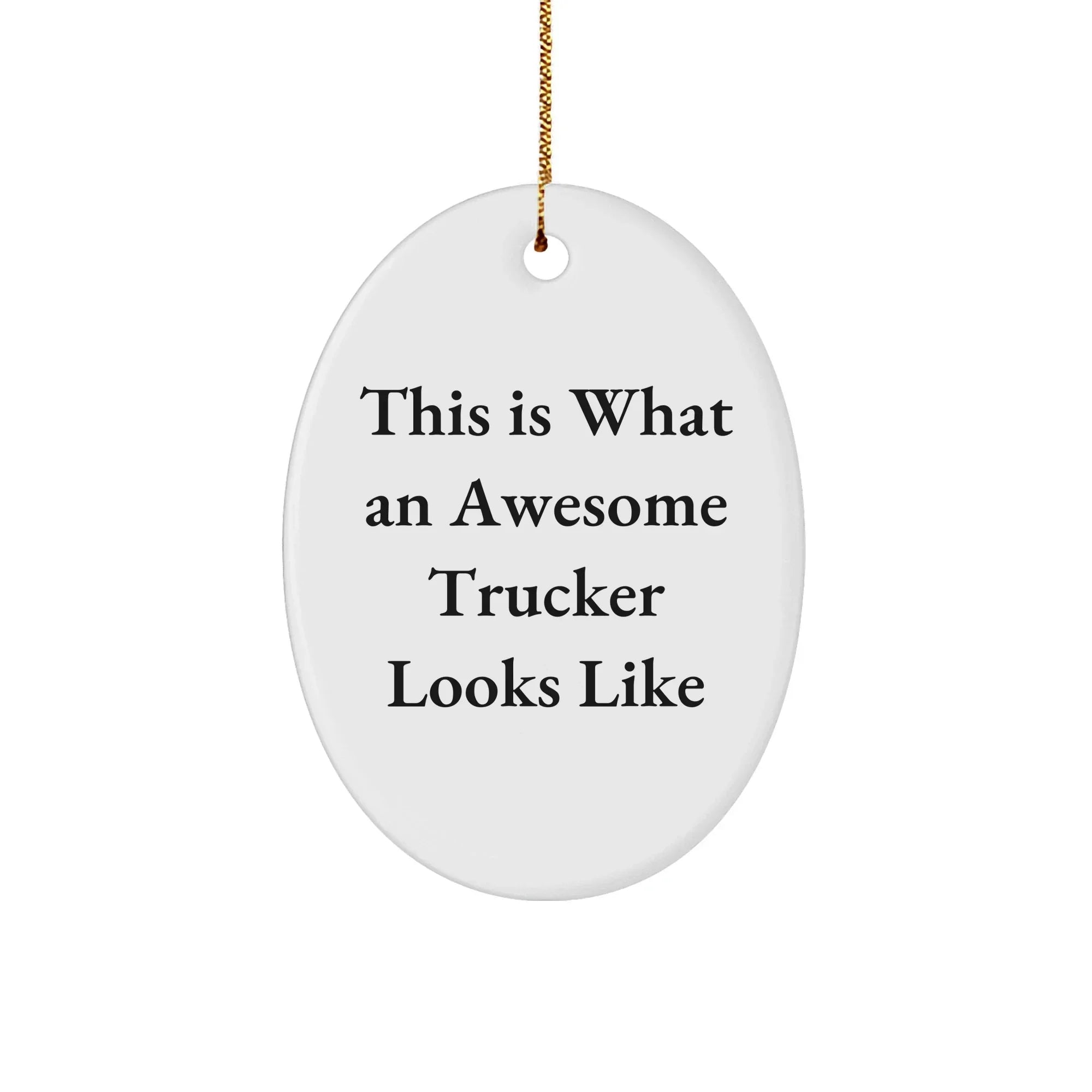 Funny Trucker Gifts from Men - This Is What An Awesome Trucker Looks Like Oval Ornament for Christmas