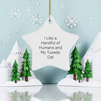 Funny Tuxedo Cat Star Ornament, Gifts from Friends for Tuxedo Cat Lovers, Christmas Unique Gifts, I Like A Handful Of Humans And My Tuxedo Cat