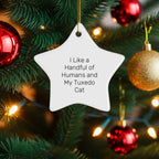 Funny Tuxedo Cat Star Ornament, Gifts from Friends for Tuxedo Cat Lovers, Christmas Unique Gifts, I Like A Handful Of Humans And My Tuxedo Cat