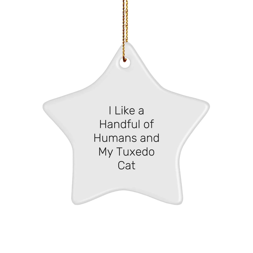 Funny Tuxedo Cat Star Ornament, Gifts from Friends for Tuxedo Cat Lovers, Christmas Unique Gifts, I Like A Handful Of Humans And My Tuxedo Cat