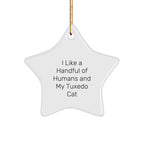 Funny Tuxedo Cat Star Ornament, Gifts from Friends for Tuxedo Cat Lovers, Christmas Unique Gifts, I Like A Handful Of Humans And My Tuxedo Cat