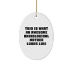 Funny Unbiological Mother Oval Ornament - This Is What An Awesome Unbiological Mother Looks Like - Birthday Christmas Gifts