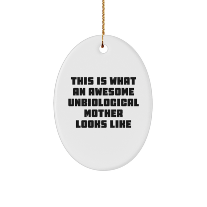 Funny Unbiological Mother Oval Ornament - This Is What An Awesome Unbiological Mother Looks Like - Birthday Christmas Gifts