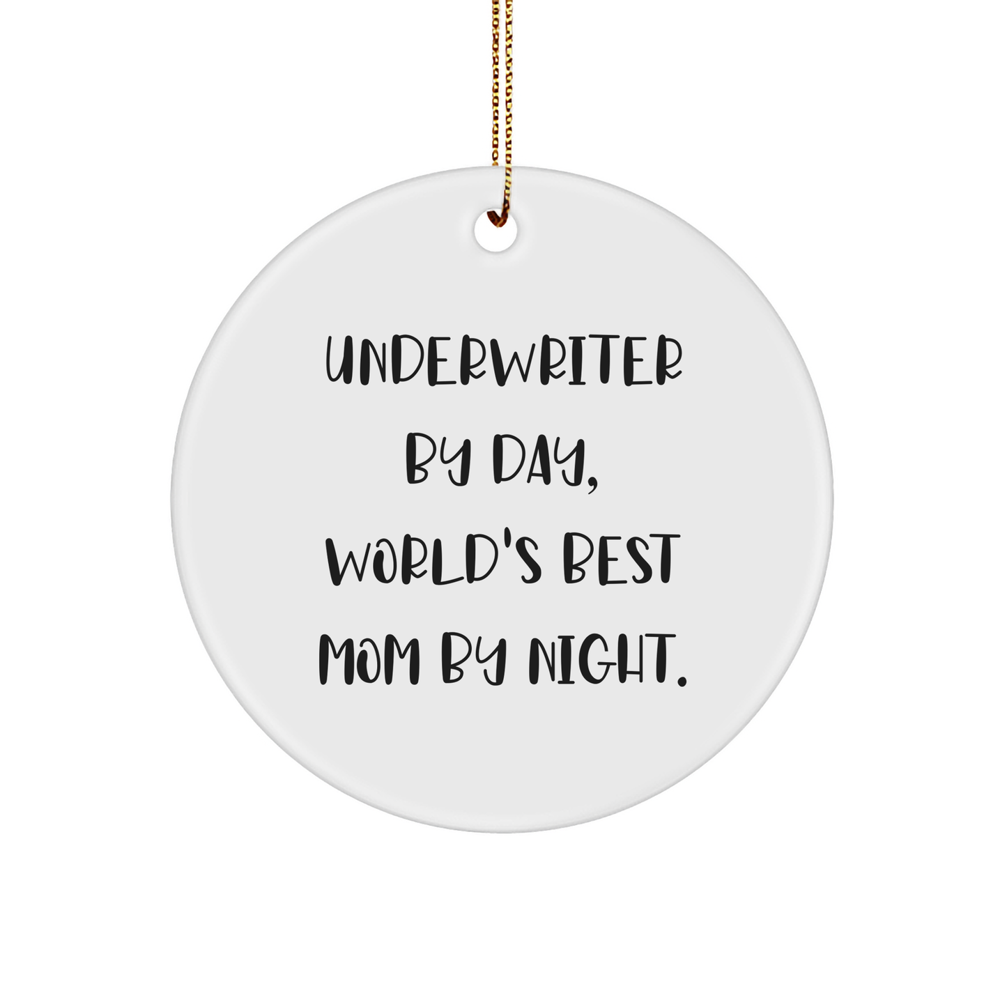 Funny Underwriter Gifts for Christmas, Circle Ornament By Day, World's Best Mom By Night - Gifts from Her to Her, Underwriter Appreciation