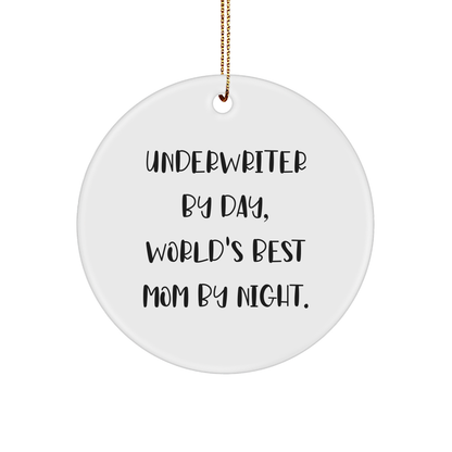 Funny Underwriter Gifts for Christmas, Circle Ornament By Day, World's Best Mom By Night - Gifts from Her to Her, Underwriter Appreciation