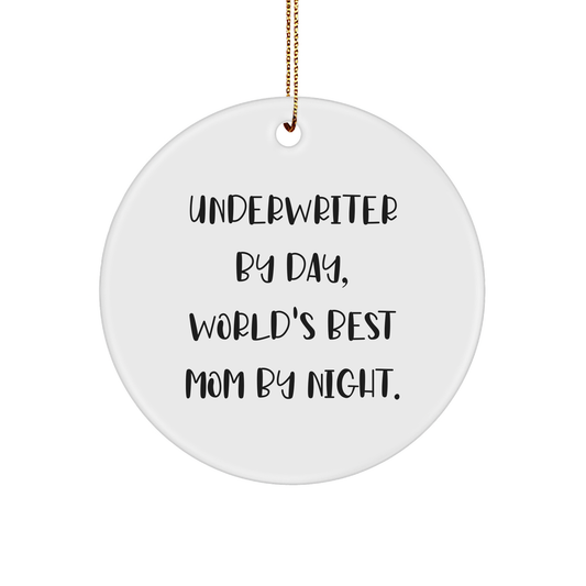 Funny Underwriter Gifts for Christmas, Circle Ornament By Day, World's Best Mom By Night - Gifts from Her to Her, Underwriter Appreciation