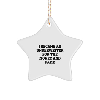 Funny Underwriter Gifts for Men from Friends, 'I Became An Underwriter For The Money And Fame' Star Ornament, White, Christmas Unique Presents