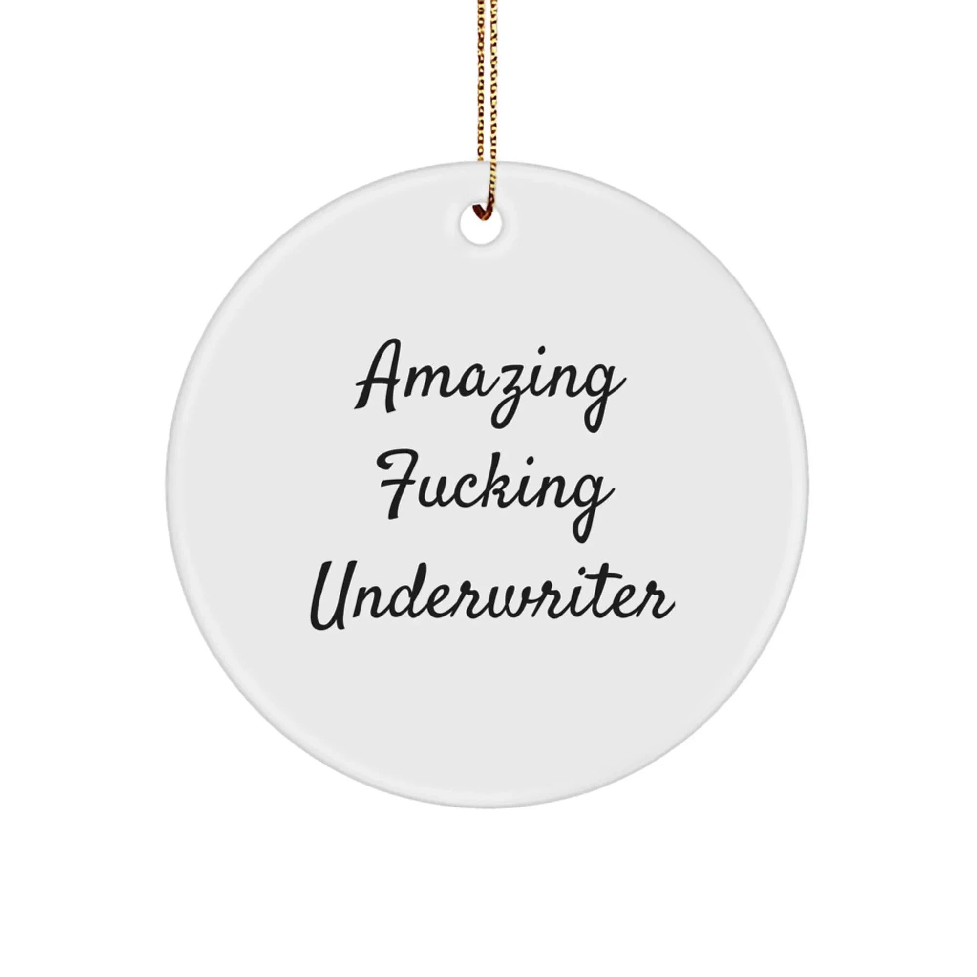 Funny Underwriter Gifts from Friends - 'Amazing F--king Underwriter' Circle Ornament, White, 2.75" Tall, Christmas Unique Gifts for Underwriter