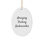 Funny Underwriter Gifts from Men for Underwriter Oval Ornament, Amazing F--king Underwriter Christmas Unique Gifts