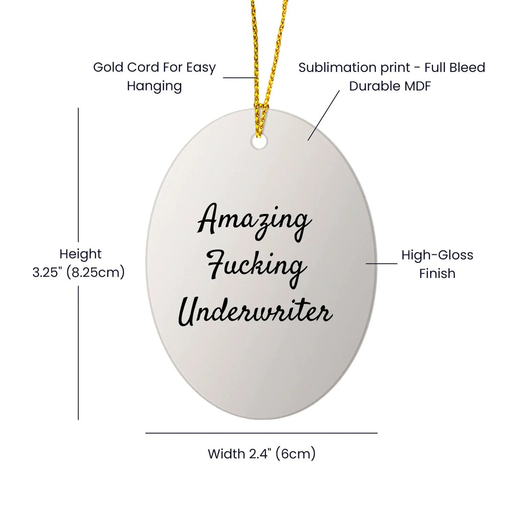Funny Underwriter Gifts from Men for Underwriter Oval Ornament, Amazing F--king Underwriter Christmas Unique Gifts