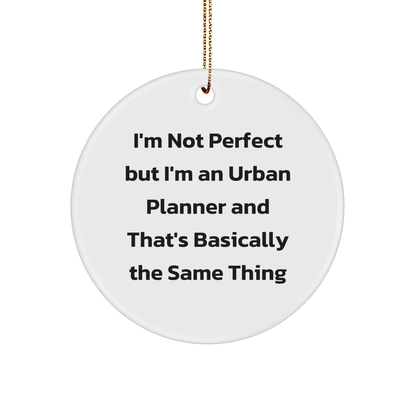 Funny Urban Planner Gifts from Friends, Gifts for Urban Planner, I'm Not Perfect Circle Ornament, Christmas Unique Gifts