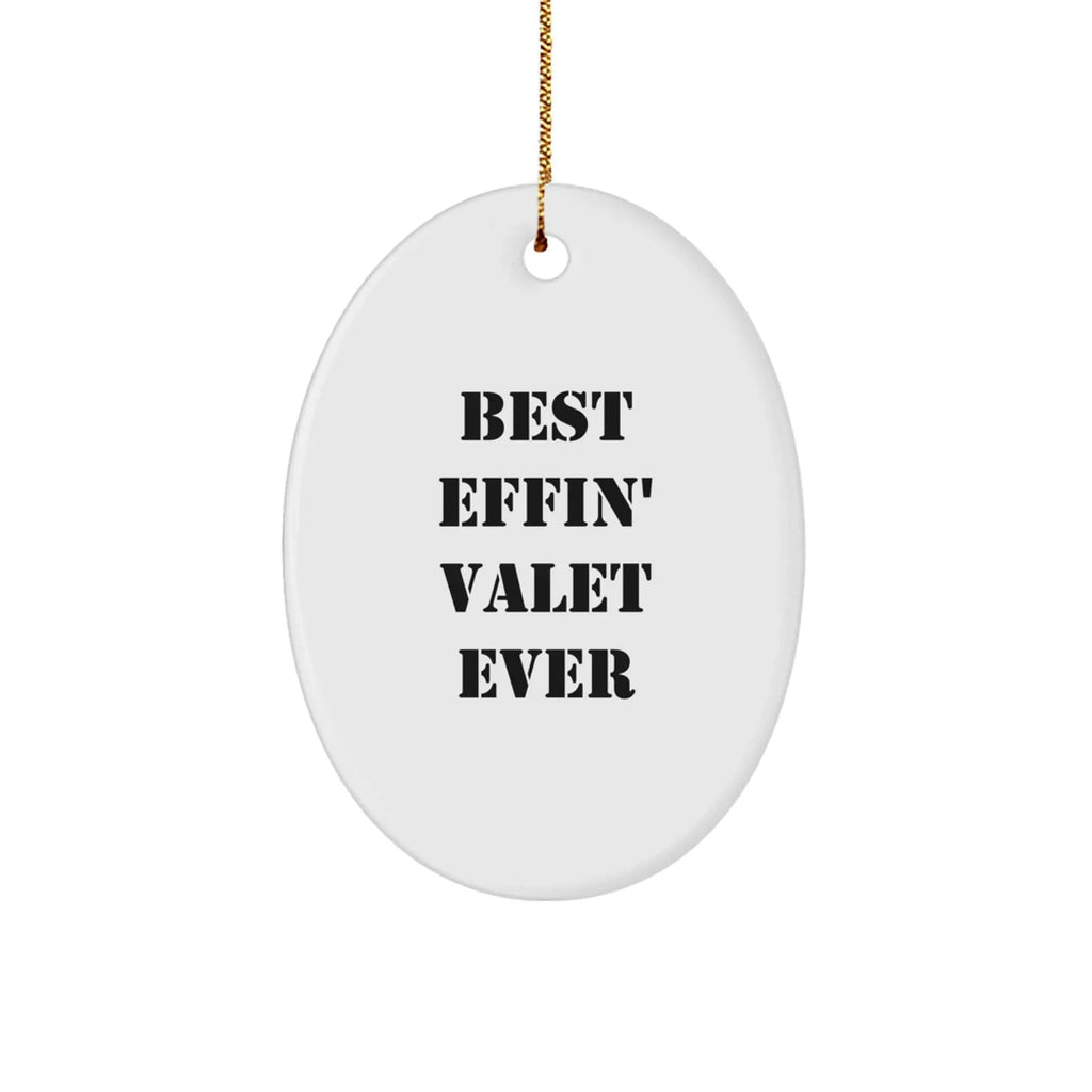 Funny Valet Gifts from Best Effin' Valet Ever, Oval Ornament for Men, Women, or Friends this Christmas, Gifts for Valet Lovers