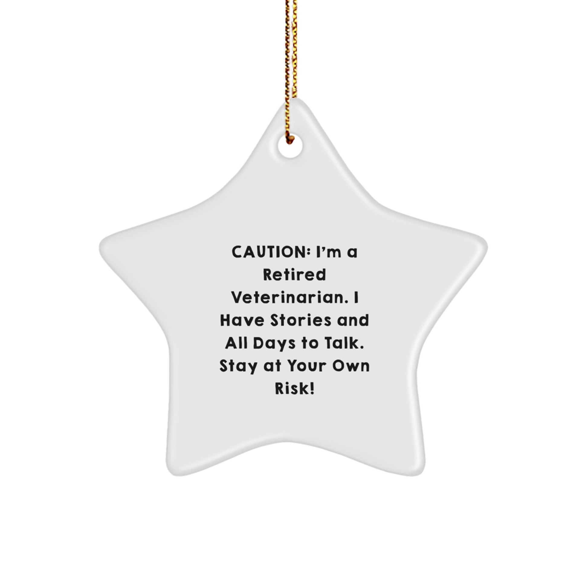 Funny Veterinarian Gifts from Friends - 'Caution: I'm A Retired Veterinarian' Star Ornament for Christmas