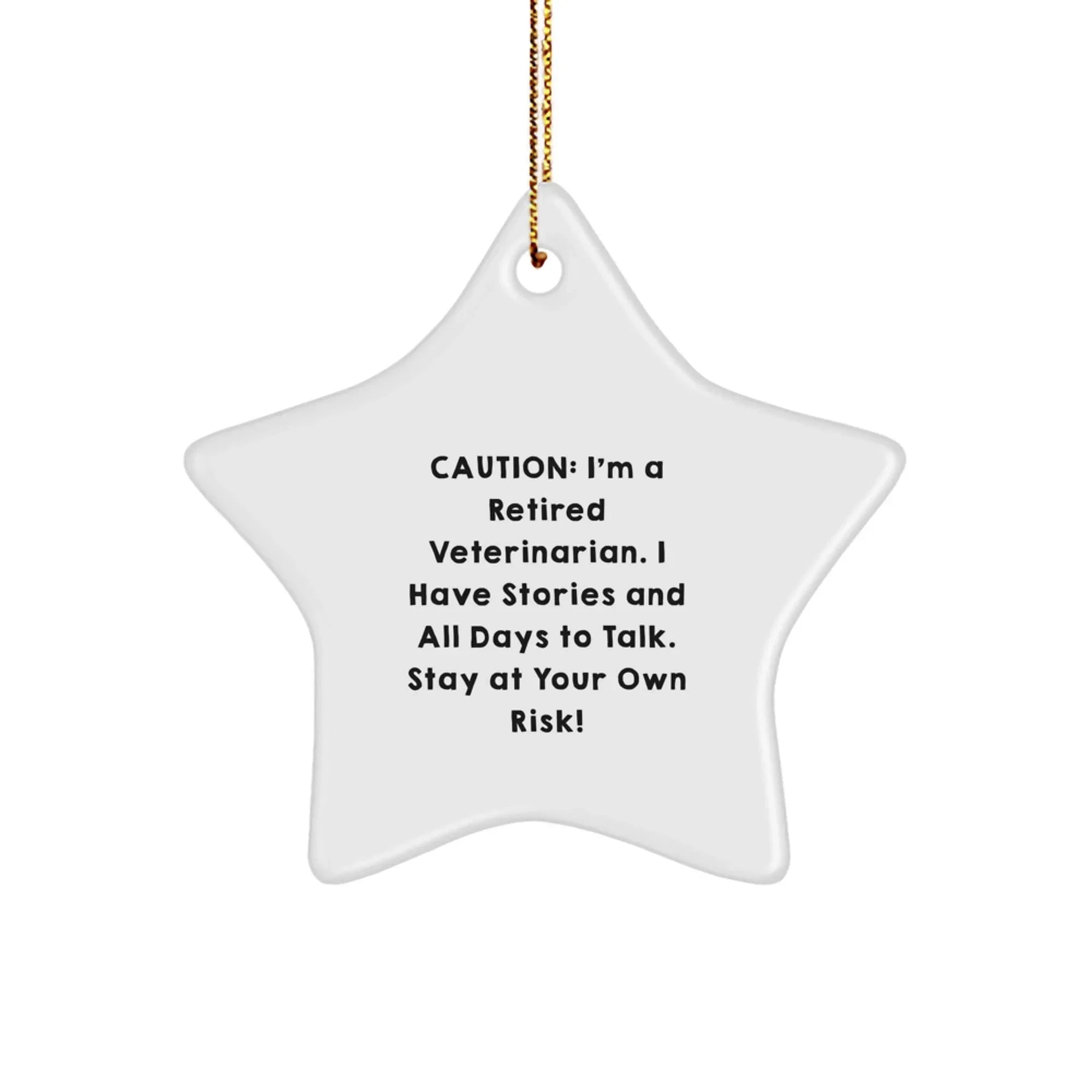 Funny Veterinarian Gifts from Friends - 'Caution: I'm A Retired Veterinarian' Star Ornament for Christmas
