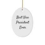 Funny Vice President Gifts - Best Vice President Ever Oval Ornament, Gifts from Friends for the Best Vice President Ever, Christmas Unique Gifts