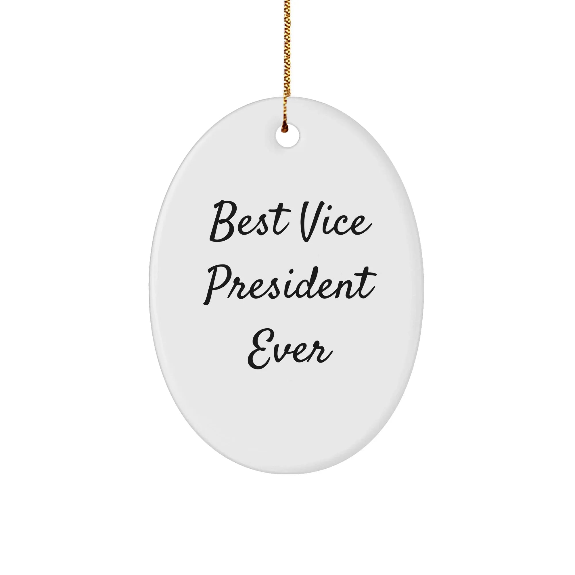 Funny Vice President Gifts - Best Vice President Ever Oval Ornament, Gifts from Friends for the Best Vice President Ever, Christmas Unique Gifts