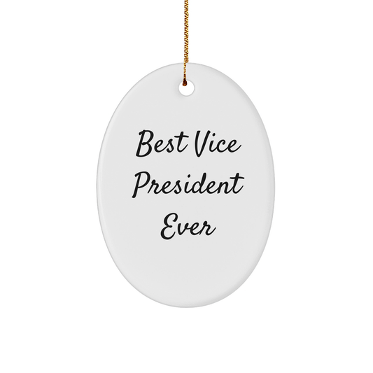 Funny Vice President Gifts - Best Vice President Ever Oval Ornament, Gifts from Friends for the Best Vice President Ever, Christmas Unique Gifts