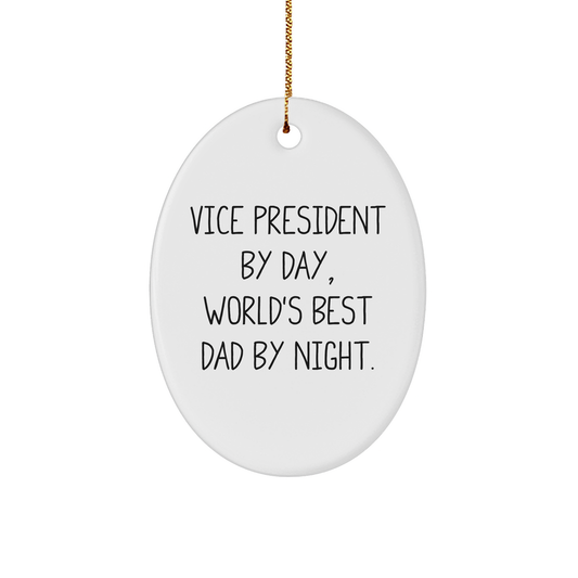 Funny Vice President Gifts for Men - Oval Ornament with 'Vice President By Day, World's Best Dad By Night.' Quote - Gifts from Dad - Christmas Unique Decorations