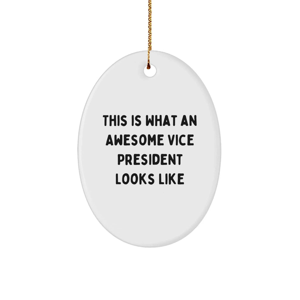Funny Vice President Gifts from Friends for Christmas - Oval Ornament This Is What An Awesome Vice President Looks Like - Durable MDF with High-Gloss Finish