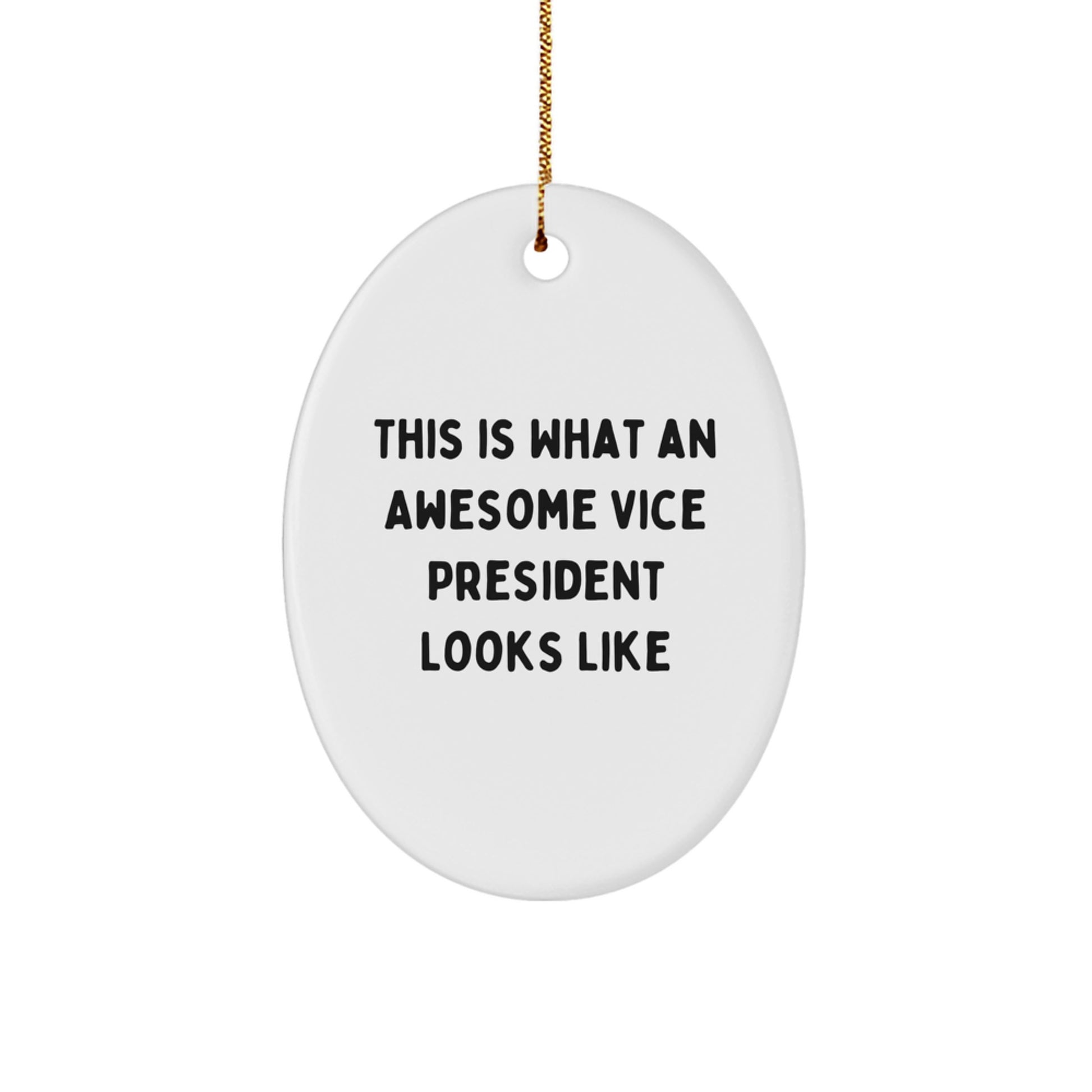 Funny Vice President Gifts from Friends for Christmas - Oval Ornament This Is What An Awesome Vice President Looks Like - Durable MDF with High-Gloss Finish